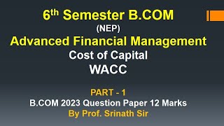 AFM 6th Sem BComNEP Syllabus Cost of Capital  2023 Question Paper for 12 Marks By Srinath Sir [upl. by Akinimod]