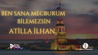 Ben Sana Mecburum Bilemezsin  Şair Atilla İlhan  Kanun Taksimi  Şiir [upl. by Neerhtak697]