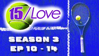 15Love  S3  Episodes 10  14 [upl. by Hieronymus]