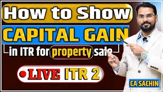 How to show capital gain in ITR 2  Capital Gains Tax on Property Section 54 54F of Income Tax Act [upl. by Nitsua]