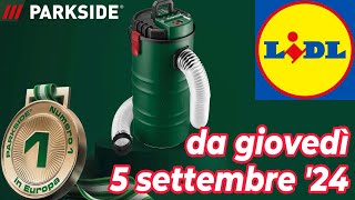 Volantino LIDL giovedì 5 settembre 24  PARKSIDE volantinolidl parkside faidate [upl. by Chemosh]