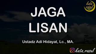 Jaga Lisan  Ustadz Adi Hidayat Lc MA [upl. by Jeconiah629]