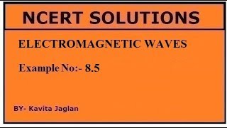 NCERT SOLUTIONS CHAPTER8 EXAMPLE No 85 ELECTROMAGNETIC WAVES CLASS 12 PHYSICS [upl. by Ikilisav]