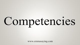 How To Say Competencies [upl. by Rhonda]