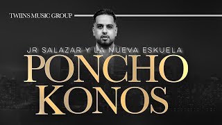 Jr Salazar x La Nueva Eskuela  Poncho Konos Audio Oficial [upl. by Inaffyt]