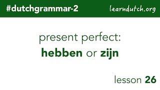 dutchgrammar2  Dutch present perfect hebben or zijn [upl. by Ellevehs114]