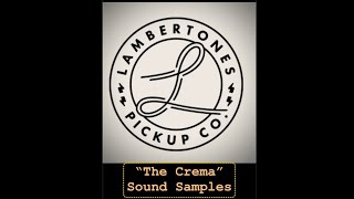 Lambertones quotThe Cremaquot Pickups Sound Samples [upl. by Anaili715]