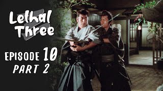 Lethal Three  Episode 10 Part 2  Martial Arts  Drama  Ninja vs Samurai [upl. by Auroora]