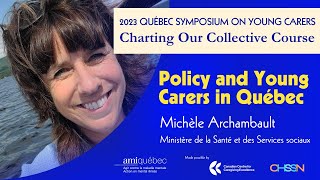 Policy and Young Carers in Québec  Michèle Archambault  2023 Quebec Symposium on Young Carers [upl. by Ennail]