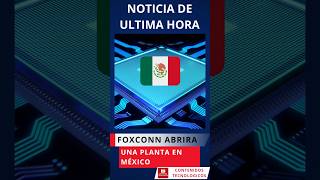 Foxconn abrirá una planta en México noticiastech [upl. by Varian]