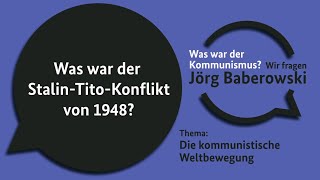 Was war der StalinTitoKonflikt von 1948 Was war der Kommunismus Wir fragen Jörg Baberowski [upl. by Arataj]