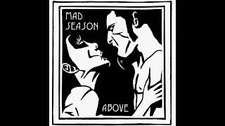 Mad Season Above [upl. by Eentihw]