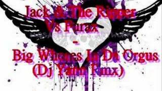 Jack amp The Ripper Vs Furax  Big Whores In Da Orgus Dj Yann [upl. by Bard273]