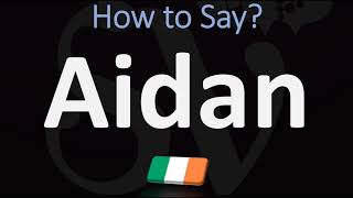 How to Pronounce Aidan  GaelicIrish Name Pronunciation [upl. by Neehahs]