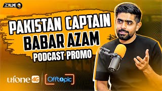 PROMO Babar Azam in Off Topic Season 2 with Ufone 4G  Podcast  006  Zalmi TV [upl. by Happ925]