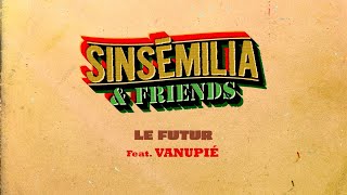 SINSEMILIA  Le Futur  Feat Vanupié [upl. by Ardnuaed867]