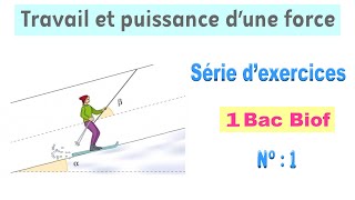 1BAC Biof  Série dexercices 1  Travail et puissance dune force [upl. by Fiertz951]