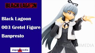 Black Lagoon 003 Gretel Figure Banpresto JAPAN ANIME MANGA ブラックラグーン グレーテル フィギュア [upl. by Neeroc355]