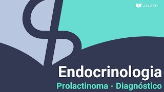 Endocrinologia Prolactinoma  Diagnóstico [upl. by Gisser]