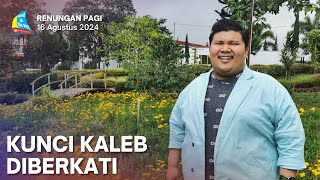 KUNCI KALEB DIBERKATI Renungan Pagi 16 Agustus 2024 [upl. by Ahsikahs]