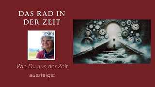 Das Rad in der Zeit und wie Du die Zeit verlässt [upl. by Jacki]