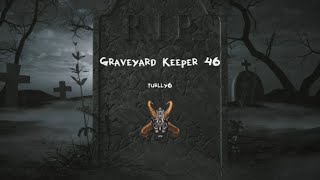 Episode 46 Of Graveyard Keeper  Dive Into The Dark World Of Cemetery Management [upl. by Mcmath]