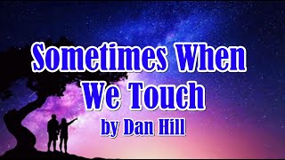 Sometimes When We Touch by Dan Hill LYRICS [upl. by Fleeman]