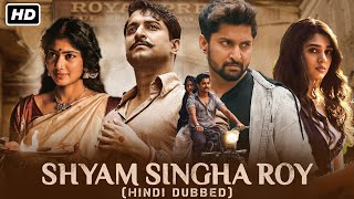 Shyam Singha Roy Full Movie In Hindi Dubbed  Nani Sai Pallavi Krithi Shetty  HD Facts amp Review [upl. by Katrinka842]