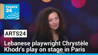 Lebanese playwright Chrystèle Khodrs dramatic trial by ordeal on stage in Paris • FRANCE 24 [upl. by Carroll]