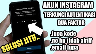 Cara Mengembalikan Akun IG Yang Terkunci Autentikasi Dua Faktor  Nomor Hp Sudah Tidak Aktif [upl. by Anitap993]