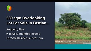 539 sqm Overlooking Lot For Sale in Eastland Heights Antipolo City [upl. by Wakerly]