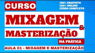 CURSO MIXAGEM E MASTERIZAÇÃO NA PRÁTICA  AULA 1 [upl. by Safoelc]