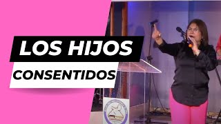 LOS HIJOS CONSENTIDOS  Pastora Elizabeth Carmona  IGLESIA ESPERANZA DE VIDA ROBLEDO [upl. by Virg]