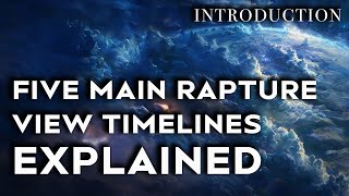 Reviewing Five Main Rapture View Timelines [upl. by Brina]