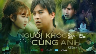 Người Khóc Cùng Anh  Hồ Quang Hiếu x Ribi Sachi  OFFICIAL MUSIC VIDEO [upl. by Baten]