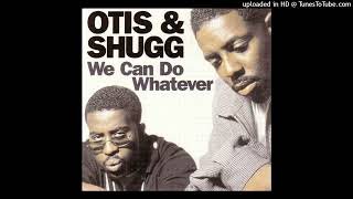 Otis amp Shugg Never Known [upl. by Eirrehc]