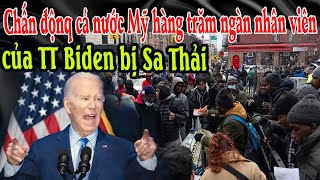 Chấn độnq cả nước Mỹ hàng trăm ngàn nhân viên của TT Biden bị Sa Thải [upl. by Notpmah]