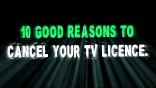 10 Good Reasons to Cancel Your TV Licence [upl. by Ientirb312]