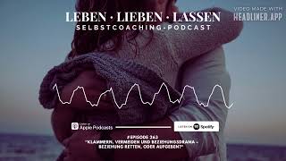 Klammern Vermeiden und Beziehungsdrama – Beziehung retten oder aufgeben Podcast [upl. by Eniamaj]