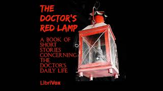 The Doctors Red Lamp by Various read by Various Part 12  Full Audio Book [upl. by Abdella]