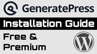 GeneratePress Free amp Premium Installation Guide 2024  Stepbystep [upl. by Ytsur]