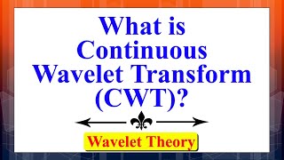 What is Continuous Wavelet Transform CWT  Wavelet Theory  Advanced Digital Signal Processing [upl. by Belvia]