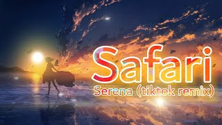 Safari  Serena tiktok remix Lyrics Video [upl. by Urial609]