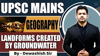 Karst Landforms  Erosional and Depositional Features by Ground Water UPSC MAINS  By Dewashish Sir [upl. by Yarised]