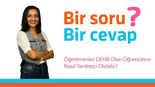 Öğretmenler DEHB Olan Öğrencilere Nasıl Yardımcı Olabilir [upl. by Atsirhcal659]