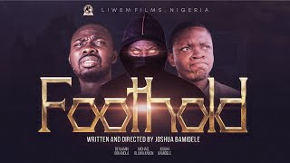 FOOTHOLD  Directed by Joshua Bamidele  Nigerian movies [upl. by Einaffit]