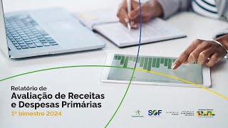 Relatório de Avaliação de Receitas e Despesas Primárias  1º Bimestre de 2024 [upl. by Leahci]