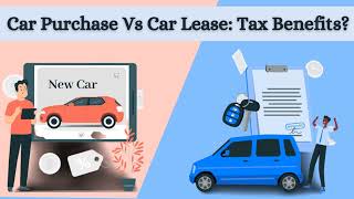 Car Purchase Vs Car Lease Tax Benefits Holistic Investment [upl. by Shiri]