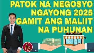 MAGANDANG NEGOSYO SA MALIIT NA PUHUNAN  PATOK NA NEGOSYO SA 2025 [upl. by Juxon]