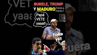 BUKELE TRUMP Y MADURO FRENTE A FRENTE [upl. by Geri]